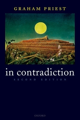 In Contradiction: A Study of the Transconsistent by Priest, Graham