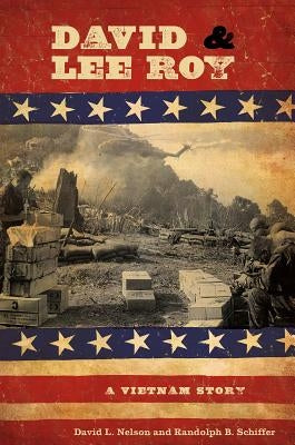 David & Lee Roy: A Vietnam Story by Nelson, David L.