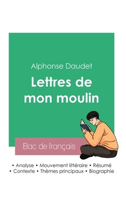 Réussir son Bac de français 2023: Analyse des Lettres de mon moulin de Alphonse Daudet by Daudet, Alphonse