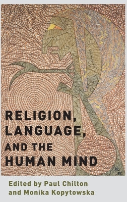 Religion, Language, and the Human Mind by Chilton, Paul