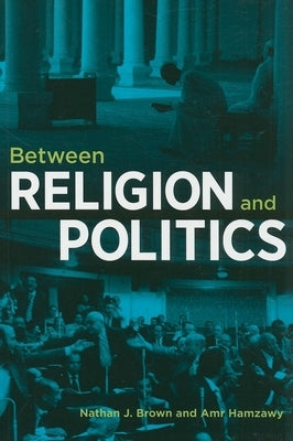 Between Religion and Politics by Brown, Nathan J.