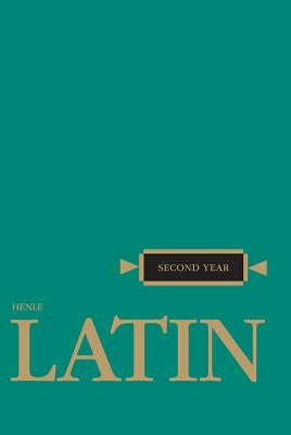 Henle Latin Second Year by Henle, Robert J.