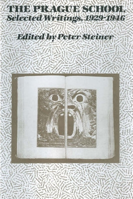 The Prague School: Selected Writings, 1929-1946 by Steiner, Peter