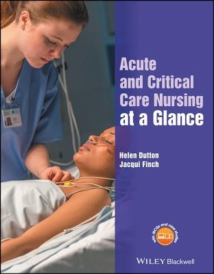 Acute and Critical Care Nursing at a Glance by Dutton, Helen