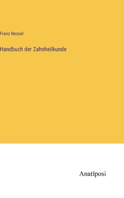 Handbuch der Zahnheilkunde by Nessel, Franz