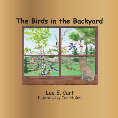 The Birds in the Backyard by Cart, Lee E.