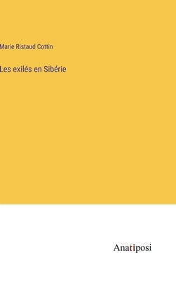 Les exilés en Sibérie by Cottin, Marie Ristaud