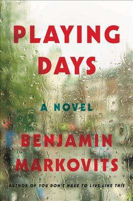 Playing Days by Markovits, Benjamin