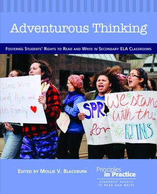 Adventurous Thinking: Fostering Students' Rights to Read and Write in Secondary Ela Classrooms by Blackburn, Mollie V.