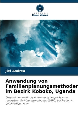 Anwendung von Familienplanungsmethoden im Bezirk Koboko, Uganda by Andrea, Jiel