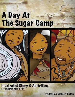 A Day at the Sugar Camp by Diemer-Eaton, Jessica