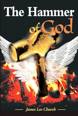 The Hammer of God by Church, James Lee