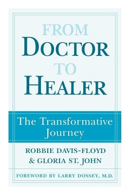 From Doctor to Healer: The Transformative Journey by Davis-Floyd, Robbie