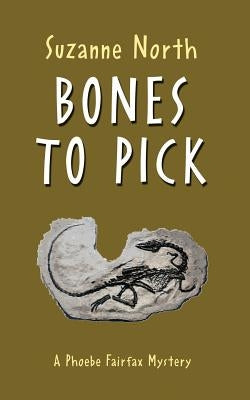 Bones to Pick: A Phoebe Fairfax Mystery by North, Suzanne