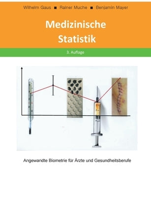 Medizinische Statistik: Angewandte Biometrie für Ärzte und Gesundheitsberufe by Gaus, Wilhelm