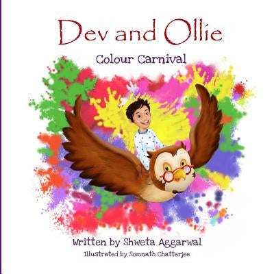 Dev and Ollie: Colour Carnival by Aggarwal, Shweta
