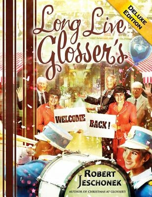 Long Live Glosser's Deluxe Edition by Jeschonek, Robert