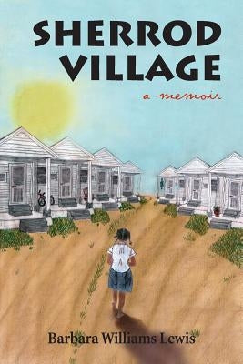 Sherrod Village: A Memoir by Lewis, Barbara W.