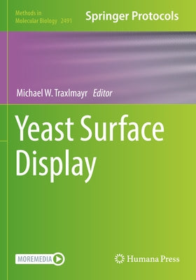 Yeast Surface Display by Traxlmayr, Michael W.