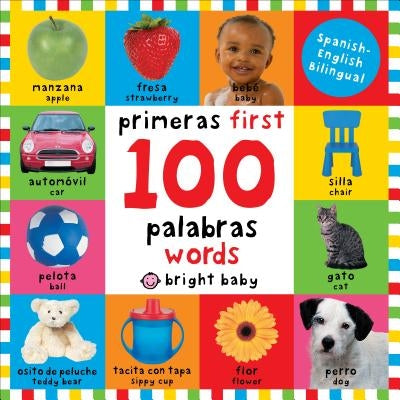 First 100 Words Bilingual: Primeras 100 Palabras - Spanish-English Bilingual by Priddy, Roger