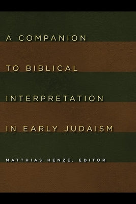 A Companion to Biblical Interpretation in Early Judaism by Henze, Matthias