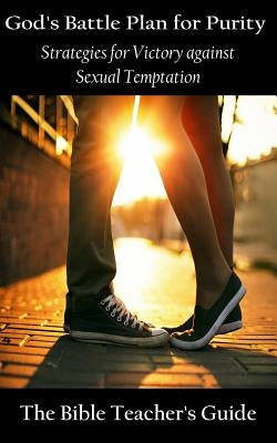 God's Battle Plan for Purity: Strategies for Victory against Sexual Temptation by Brown, Gregory