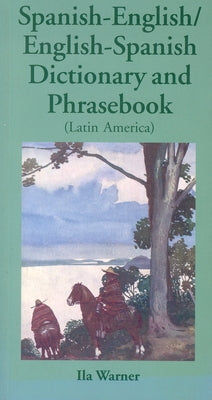 Spanish-English/English-Spanish (Latin America) Dictionary & Phrasebook by Warner, Ila