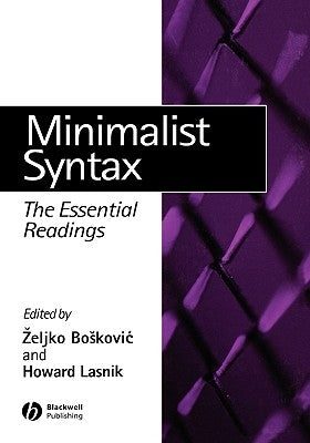 Minimalist Syntax: The Essential Readings by Boskovic, Zeljko