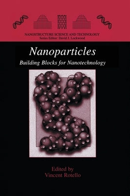 Nanoparticles: Building Blocks for Nanotechnology by Rotello, Vincent