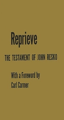 Reprieve: The Testament of John Resko by Resko, John