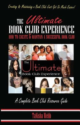 The Ultimate Book Club Experience: How to Create & Maintain a Successful Book Club by Farashuu, Ebony