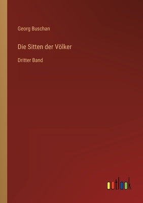 Die Sitten der Völker: Dritter Band by Buschan, Georg