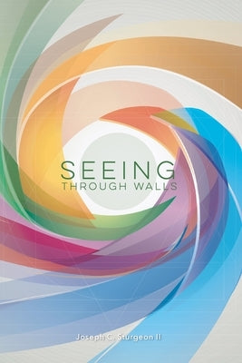 Seeing Through Walls by Sturgeon, Joseph C., II