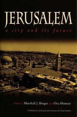 Jerusalem: A City and Its Future by Breger, Marshall