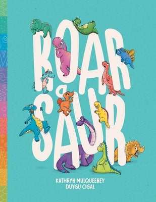 Roar A Saur by Mulqueeney, Kathryn