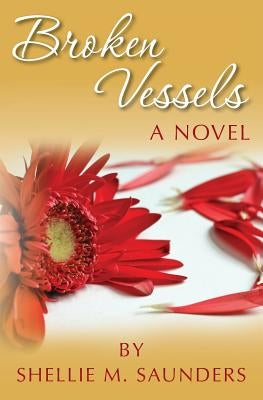 Broken Vessels by Saunders, Shellie M.