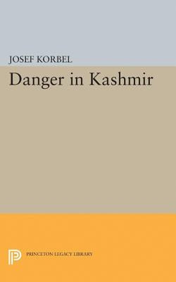 Danger in Kashmir by Korbel, Josef