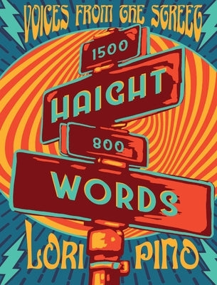 Haight Words: Voices from the Street by Pino, Lori