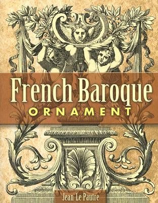 French Baroque Ornament by Le Pautre, Jean