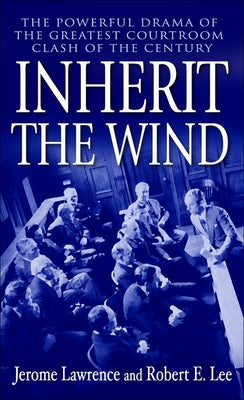 Inherit the Wind by Lawrence, Jerome