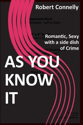 As You Know It: Romantic, Sexy with a side dish of Crime by Connelly, Robert