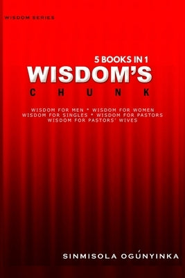 Wisdom's Chunk - 5 Books in 1 by Ogunyinka, Sinmisola