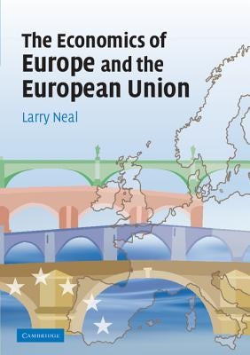 The Economics of Europe and the European Union by Neal, Larry