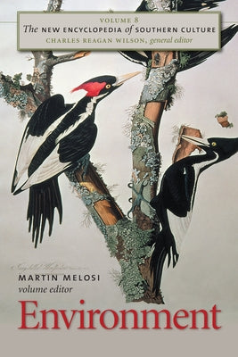 The New Encyclopedia of Southern Culture: Volume 8: Environment by Melosi, Martin V.