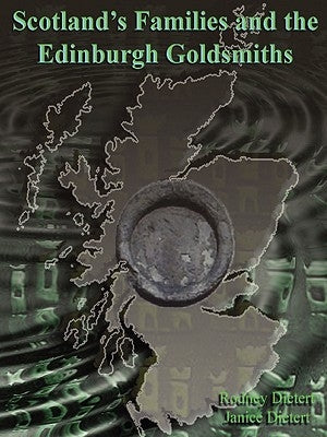 Scotland's Families and the Edinburgh Goldsmiths by Dietert, Janice