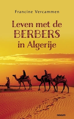 Leven met de Berbers in Algerije by Vercammen, Francine