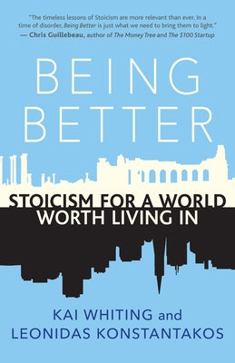 Being Better: Stoicism for a World Worth Living in by Whiting, Kai