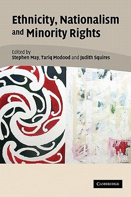 Ethnicity, Nationalism, and Minority Rights by May, Stephen