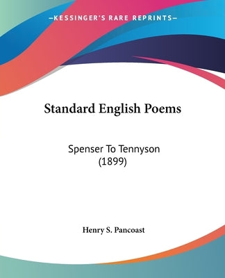 Standard English Poems: Spenser To Tennyson (1899) by Pancoast, Henry Spackman