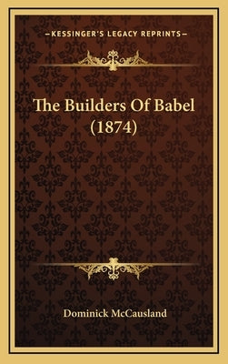 The Builders of Babel (1874) by McCausland, Dominick